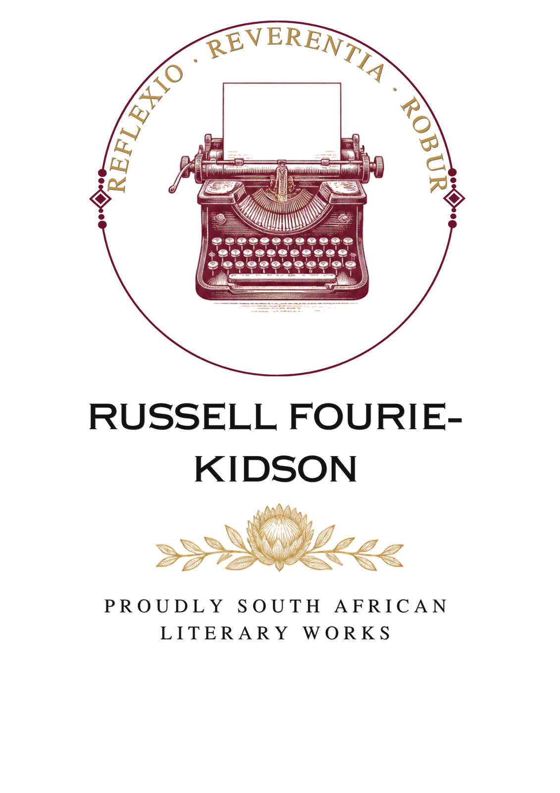 Russell Fourie-Kidson — typewriter emblem with protea; Reflexio · Reverentia · Robur; Proudly South African Literary Works